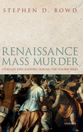 Renaissance Mass Murder: Civilians and Soldiers During the Italian Wars