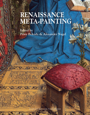 Renaissance Metapainting - Bokody, Peter (Editor), and Nagel, Alexander (Editor)