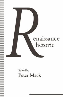 Renaissance Rhetoric - Mack, Peter (Editor)