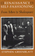 Renaissance Self-Fashioning: From More to Shakespeare - Greenblatt, Stephen