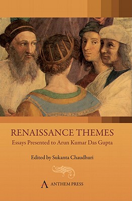 Renaissance Themes: Essays Presented to Arun Kumar Das Gupta - Chaudhuri, Sukanta (Editor)