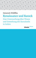 Renaissance Und Barock: Eine Untersuchung Uber Wesen Und Entstehung Des Barockstils in Italien