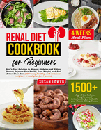 Renal Diet Cookbook for Beginners: Manage Diabetes, Improve Your Health and Feel Noticabely Better With 200+ Healthy and Easy Recipes and a Diet Plan For One Whole Month