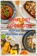 Renal Diet Cookbook: Must Eat to live Heathier and Longer, Stage 1 - 5 CKD recipes