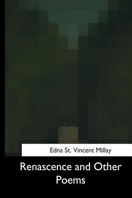 Renascence and Other Poems - St Vincent Millay, Edna