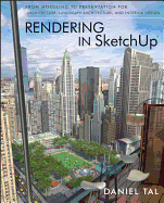 Rendering in SketchUp: From Modeling to Presentation for Architecture, Landscape Architecture, and Interior Design