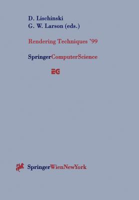 Rendering Techniques '99: Proceedings of the Eurographics Workshop in Granada, Spain, June 21-23, 1999 - Lischinski, Dani (Editor), and Larson, Greg W (Editor)