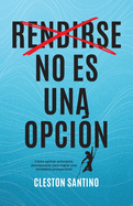 Rendirse no es una opci?n