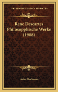 Rene Descartes Philosopphische Werke (1908)