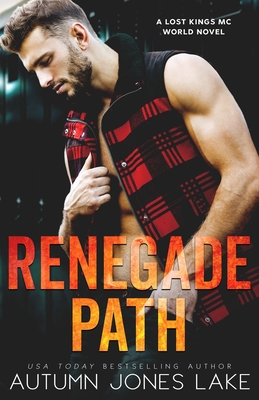 Renegade Path: A Lost Kings MC World Novel - Lake, Autumn Jones