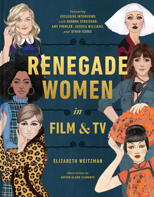 Renegade Women in Film and TV - Weitzman, Elizabeth