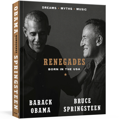 Renegades: Born in the USA - Obama, Barack, and Springsteen, Bruce