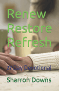 Renew Restore Refresh: 27 Day Devotional