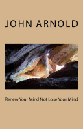 Renew Your Mind Not Lose Your Mind