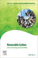 Renewable Carbon: Science, Technology and Sustainability