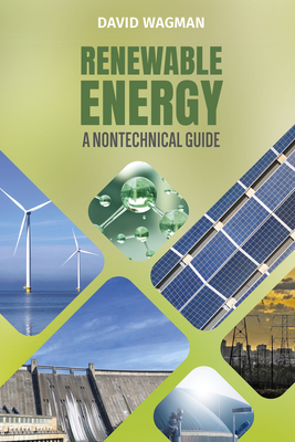 Renewable Energy: A Nontechnical Guide - Wagman, David