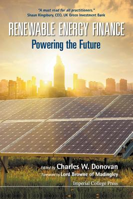Renewable Energy Finance: Powering the Future - Donovan, Charles W (Editor)
