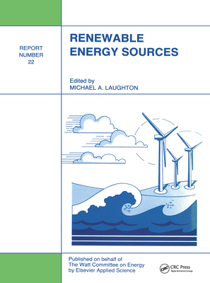 Renewable Energy Sources: Watt Committee: Report Number 22 - Laughton, M a (Editor)