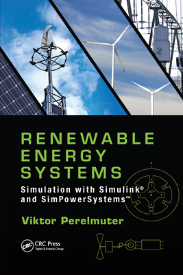 Renewable Energy Systems: Simulation with Simulink and SimPowerSystemsTM - Perelmuter, Viktor