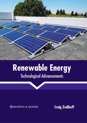 Renewable Energy: Technological Advancements - Zodikoff, Craig (Editor)