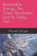 Renewable Energy, The Green Revolution and Its Safety Net