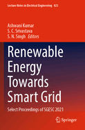 Renewable Energy towards Smart Grid: Select Proceedings of SGESC 2021