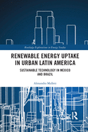 Renewable Energy Uptake in Urban Latin America: Sustainable Technology in Mexico and Brazil