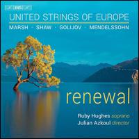Renewal: Marsh, Shaw, Golijov, Mendelssohn - Christine Anderson (viola); Marianne Schofield (double bass); Michelle Bruil (viola); Ruby Hughes (soprano);...