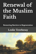 Renewal of the Muslim Faith: Removing Barriers to Regeneration