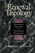 Renewal Theology: Systematic Theology from a Charismatic Perspective