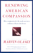 Renewing American Compassion: How Compassion for the Needy Can Turn Ordinary Citizens Into...