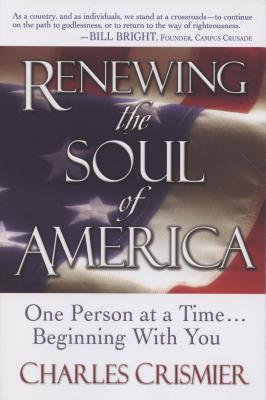 Renewing the Soul of America: One Person at a Time... Beginning with You - Crismier, Charles