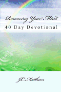 Renewing Your Mind: 40 Day Devotinal