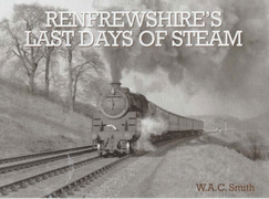 Renfrewshire's Last Days of Steam