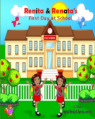 Renita & Renata's First Day at School - Jenkins, Renata, and Jenkins, Sandra, and Jenkins, Renita