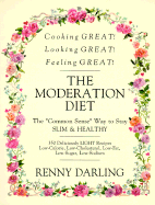 Renny Darling's Cooking Great, Looking Great, Feeling Great: The Moderation Diet (The Only Sensible Way to Stay Slim and Healthy) - Darling, Renny