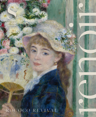 Renoir: Rococo Revival - Eiling, Alexander, and Betz, Juliane (Assisted by), and Ruppen, Fabienne (Assisted by)