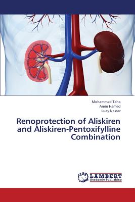 Renoprotection of Aliskiren and Aliskiren-Pentoxifylline Combination - Taha Mohammed, and Hamed Amin, and Nasser Luay