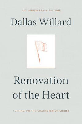 Renovation of the Heart: Putting on the Character of Christ - 20th Anniversary Edition - Willard, Dallas