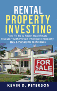 Rental Property Investing: How to Be a Smart Real Estate Investor with Proven Intelligent Property Buy & Managing Techniques