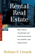 Rental Real Estate: Guides to Help Taxpayers Make Decisions Throughout the Year to Reduce Taxes, Eliminate Hassles, and Minimize Professional Fees. - Crouch, Holmes F