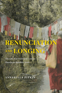 Renunciation and Longing: The Life of a Twentieth-Century Himalayan Buddhist Saint