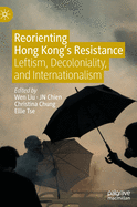 Reorienting Hong Kong's Resistance: Leftism, Decoloniality, and Internationalism