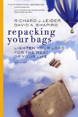Repacking Your Bags: Lighten Your Load for the Rest of Your Life - Leider, Richard J, and Shapiro, David A