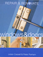 Repair and Renovate: Doors and Windows - Cassell, Julian, and Parham, Peter