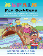Repair for Toddlers: A Children's Program for Recovery from Incest and Childhood Sexual Abuse