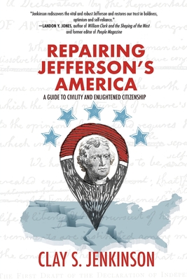 Repairing Jefferson's America: A Guide to Civility and Enlightened Citizenship - Jenkinson, Clay S