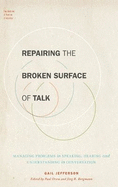 Repairing the Broken Surface of Talk: Managing Problems in Speaking, Hearing, and Understanding in Conversation