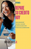 Repare Su Crdito Ahora (How to Fix Your Credit)