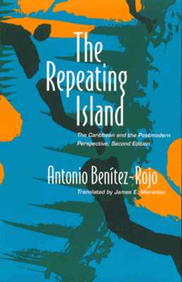Repeating Island 2nd Ed - P - Benitez-Rojo, Antonio, and Maraniss, James E (Translated by)